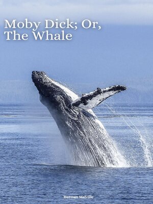 cover image of Moby Dick; Or, the Whale